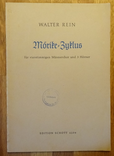 Rein, Walter  Mörike-Zyklus (für vierstimmigen Männerchor und 3 Hörner; Partitur) 