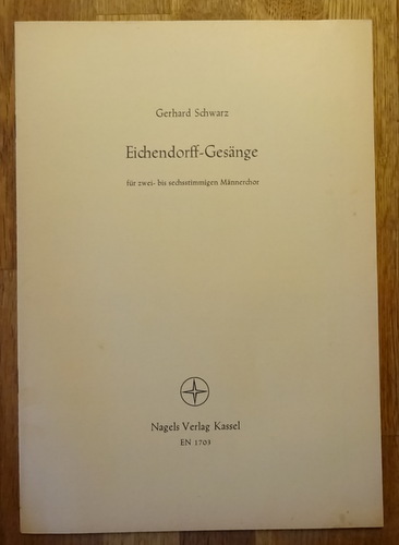 Schwarz, Gerhard  Eichendorff-Gesänge (Für zwei- bis sechsstimmigen Männerchor) 