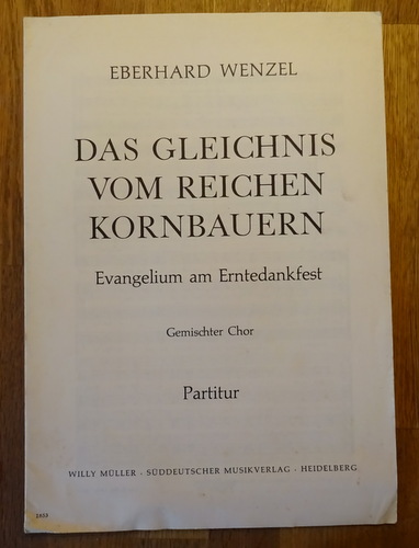 Wenzel, Eberhard  Ds Gleichnis vom reichen Kornbauern (Evangelium m Erntedankfest, Gemischter Chor; Partitur) 