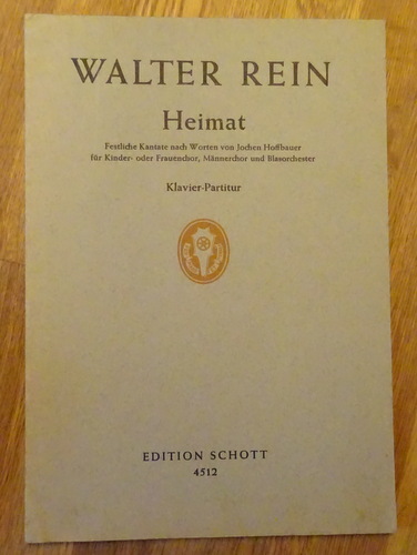Rein, Walter  Heimat (Festliche Kantate nach Worten von Jochen Hoffbauer für Kinder- und Frauenchor, Männerchor und Blasorchester; Klavier-Partitur)) 