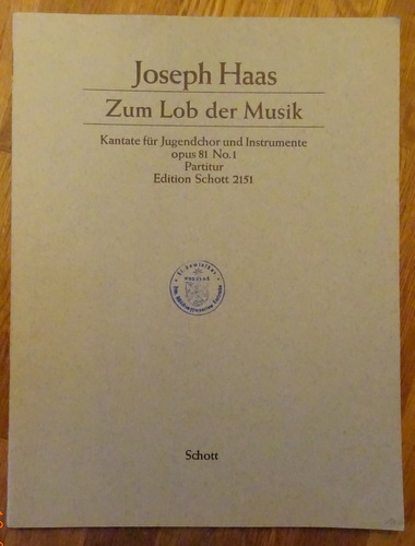 Haas, Joseph  Zum Lob der Musik (Kantate für Jugendchor und Instrumente Opus 81 Nr. 1, Partitur) 