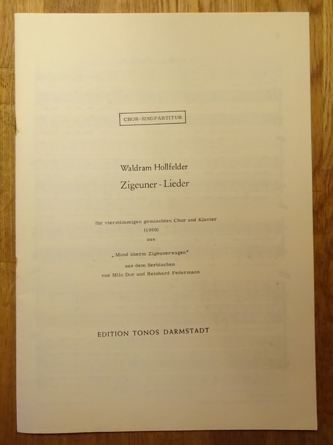 Hollfelder, Waldram  Zigeuner-Lieder (Für vierstimmigen gemischten Chor und Klavier (1960) aus "Mond überm Zigeunerwagen" a.d. Serbischen v. Milo Dor u. R. Federmann) 