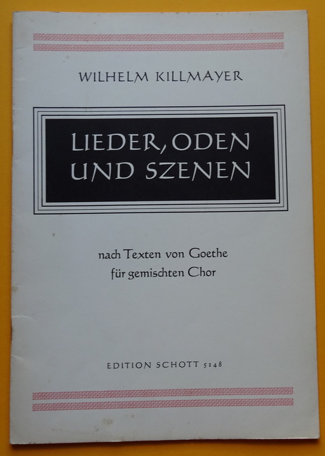 Killmayer, Wilhelm  Lieder, Odem und Szenen (Nach Texten von Goethe für gemischten Chor) 