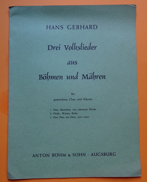 Gebhard, Hans  Drei Volkslieder aus Böhmen und Mähren (Für gemischten Chor und Klavier) 