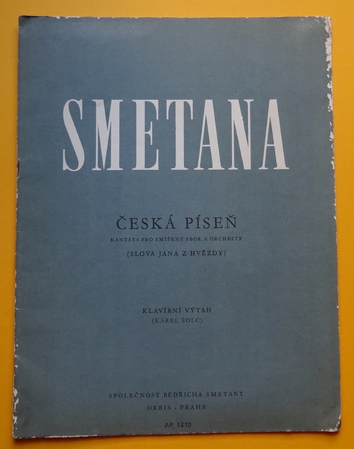 Smetana, Friedrich (Bedrich)  Ceska Pisen (Kantata pro Smiseny sbor a Orchestr (Slova Jana z Hvedzy; Klavirni Vytah (Karel Solc) 