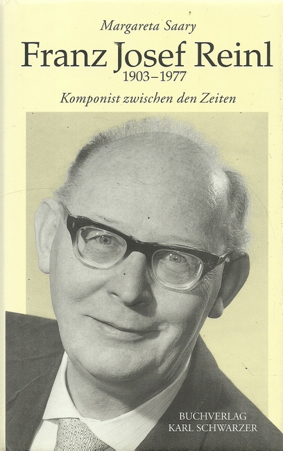 Saary, Margareta  Franz Josef Reinl (1903 - 1977; Komponist zwischen den Zeiten) 
