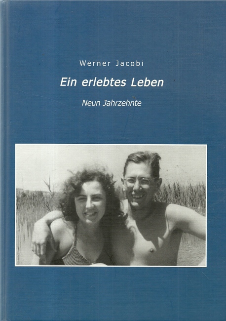 Jacobi, Werner  Ein erlebtes Leben (Neun Jahrzehnte) 