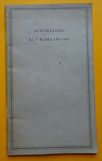 Schneider, Arthur von  Ausstellung Alt-Karlsruhe 