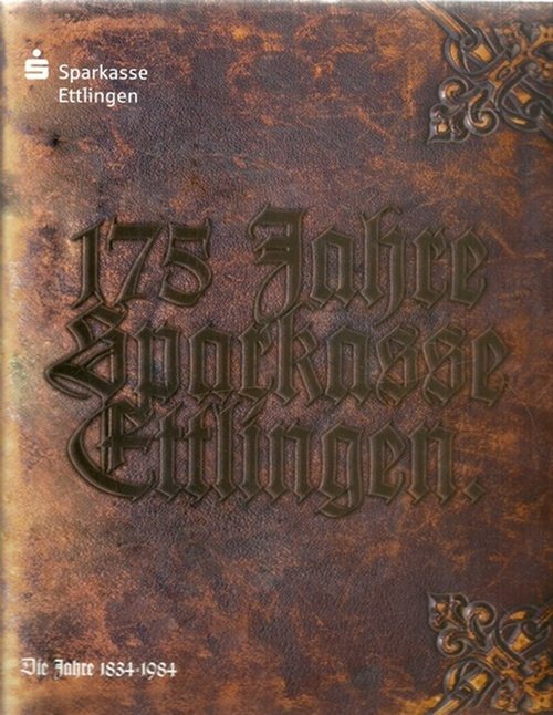 Sparkasse  175 Jahre Sparkasse Ettlingen (Die Jahre 1834-1984) / (Die Jahre 1985-2009) 