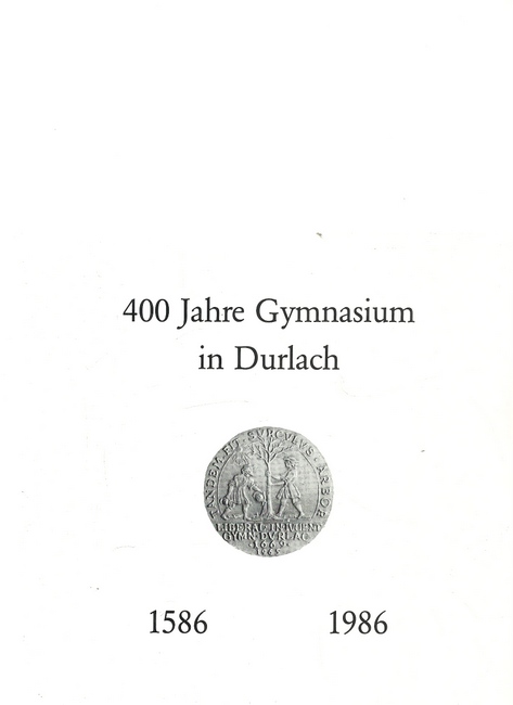 ohne Autor  400 Jahre Markgrafen-Gymnasium in Durlach. Festschrift 1586-1986 
