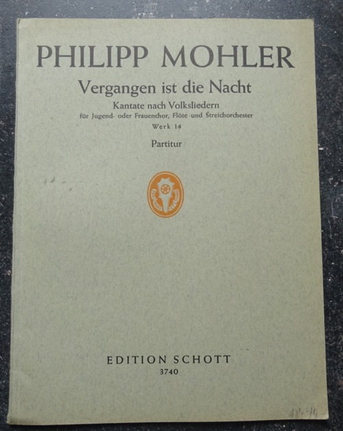 Mohler, Philipp  Vergangen ist die Nacht Werk 14 (Partitur) (Kantate nach Volksliedern für Jugend- oder Frauenchor, Flöte und Streichorchester) 