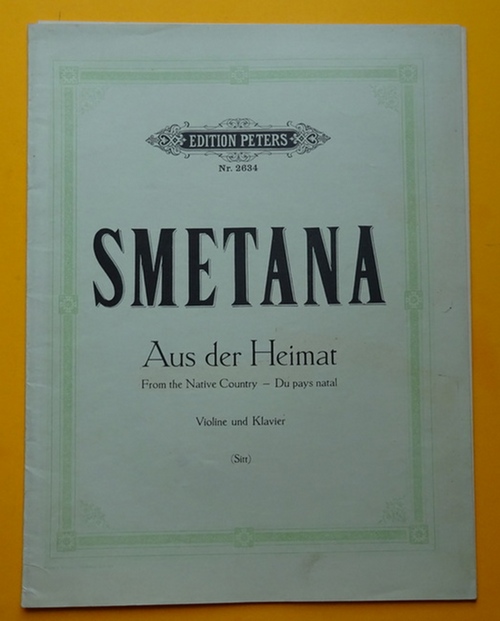 Smetana, Friedrich (Bedrich)  Aus der Heimat - From the Native Country - Du pays natal (Zwei Stücke für Violine und Pianoforte, neu hg. v. Hans Sitt) 