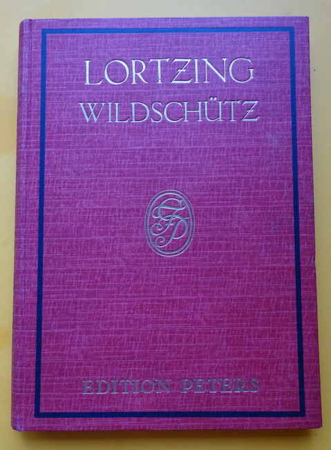 Lortzing, Albert  Der Wildschütz oder Die Stimme der Natur (Komische Oper in drei Akten; Klavierauszug, hg. Georg Richard Kruse) 