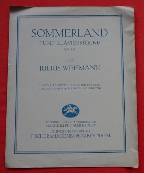 Weismann, Julius  Sommerland Opus 32 (Fünf Klavierstücke - Fliessend) 