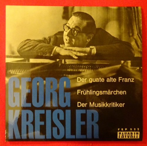 Kreisler, Georg  Der guate alte Franz / Frühlingsmärchen / Der Musikkritiker 
