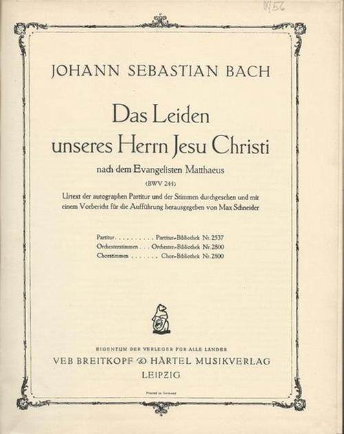 Bach, Johann Sebastian  Das Leiden unseres Herrn Jesu Christi nach dem Evangelisten Matthaeus (BWV 244) (Urtext der autographen Partitur und der Stimmen, durchgesehen ud mit einem Vorbericht für die Aufführung hg. v. Max Schneider) 