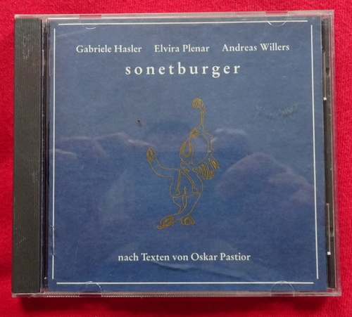 Hasler, Gabriele; Elvira Plenar und Andreas Willers  Sonetburger (CD) (nach Texten von Oskar Pastior) 