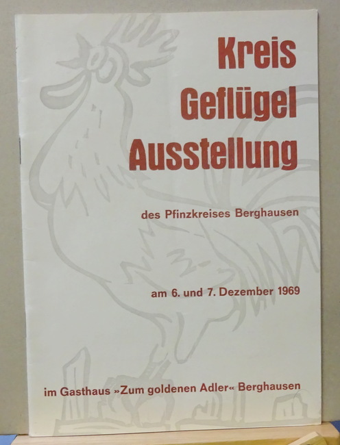 ohne Autor  Kreis-Geflügel-Ausstellung des Pfinzkreises Berghausen am 6. und 7. Dezember 1969 (im Gasthaus "Zum goldenen Adler" Berghausen) 