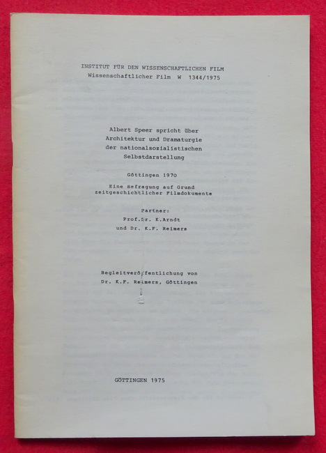 Speer, Albert  Albert Speer spricht über Architektur und Dramaturgie der nationalsozialistischen Selbstdarstellung. Göttingen 1970 (Eine Befragung auf Grund zeitgeschichtlicher Filmdokumente) 