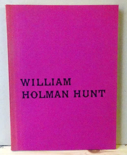 Hunt, William Holman  William Holman Hunt. An Exhibition arranged by the Walker Art Gallery (Walker Art Gallery Liverpool: March-April 1969, Victoria and Albert Museum: May-June 1969) 