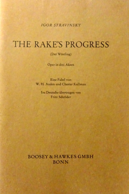 Stravinsky, Igor  The Rake s Progress (Der Wüstling) (Oper in drei Akten. Eine Fabel von W. H. Auden und Chester Kallman. Ins Deutsche übertragen von Fritz Schröder) 