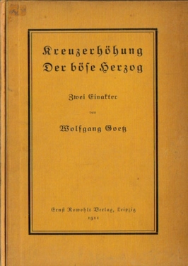 Goetz, Wolfgang,  Kreuzerhöhung / Der böse Herzog, (Zwei Einakter), 