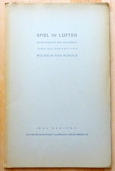 Scholz, Wilhelm von  Das Gedicht 3. Jahrgang, 9. Folge Januar 1937 (Spiel in den Lüften. Sechs Gedichte und ein Aufsatz "Über Das Gedicht") 