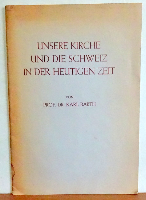 Barth, Karl  Unsere Kirche und die Schweiz in der heutigen Zeit 