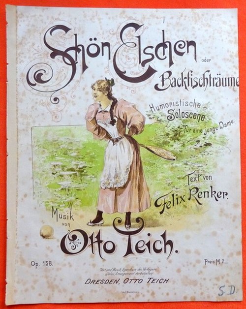Teich, Otto  Schön Elschen oder Backfischträume (Humoristische Soloscene für eine junge Dame. Text von Felix Renker. Op. 158) 