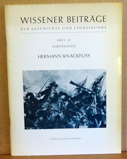 Stolz, Christa  Hermann Knackfuss (Monographie über einen im 19. Jahrhundert in Wissen geborenen Künstler) 