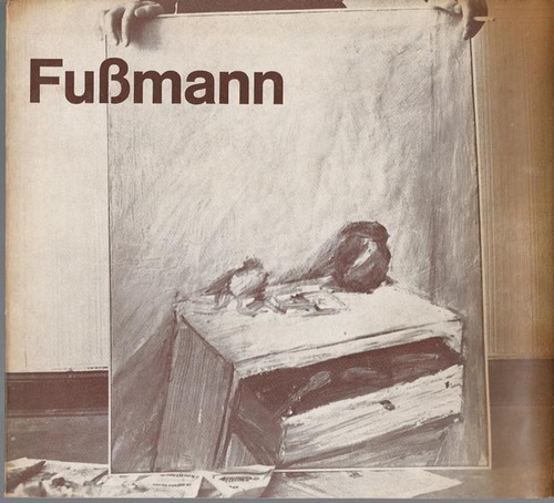 Fußmann, Klaus  Klaus Fußmann (Ausstellung Galerie Schüler Berlin) 