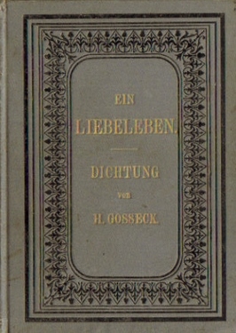 Gosseck, Hermann,  Ein Liebeleben, (Dichtung) 