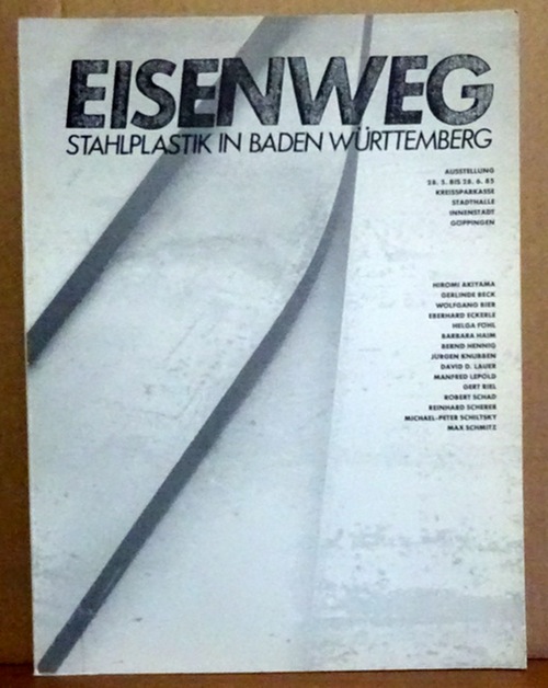 ohne Autor  Eisenweg (Stahlplastik in Baden-Württemberg, Ausstellung) 