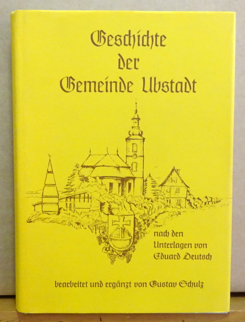 Schultz, Gustav  Geschichte der Gemeinde Ubstadt (Nach Unterlagen von Eduard Deutsch bearbeitet und ergänzt) 