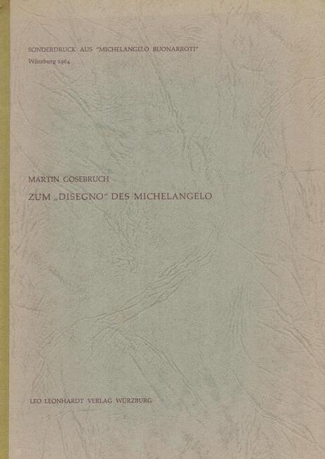 Gosebruch, Martin  2 Titel / 1. Zum "Disegno" des Michelangelo 
