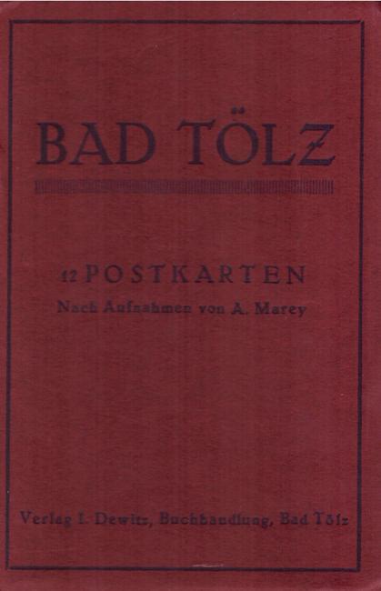 Marey, A.  Bad Tölz (12 Postkarten nach Aufnahmen v. A. Marey) 