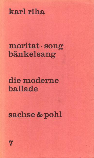 Riha, Karl  Moritat - Song - Bänkelsang (Zur Geschichte der modernen Ballade) 