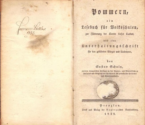 Schultz, Gustav  Pommern, ein Lesebuch für Volkschulen, zur Förderung der Kunde dieses Landes und eine Unterhaltungsschrift für den gebildeten Bürger u. Landmann 