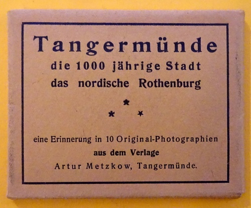 ohne Autor  Tangermünde die 1000 jährige Stadt, das nordische Rothenburg (eine Erinnerung in 10 Original-Photographien) 