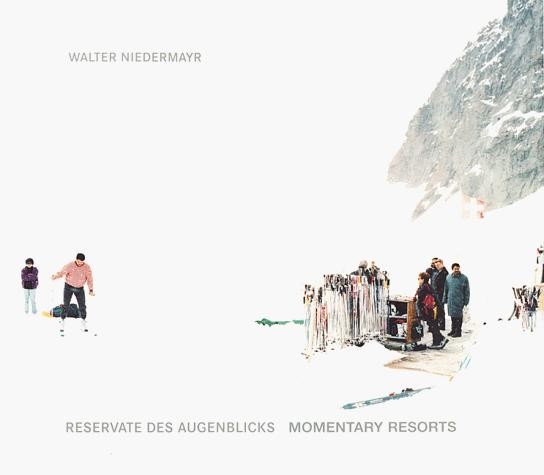 Niedermayr, Walter  Reservate des Augenblicks / Momentary Resorts (dt.-engl.) 