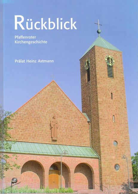 Axtmann, Heinz  Rückblick (Pfaffenroter Kirchengeschichte) 