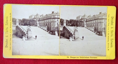 Stiehm, Johann Friedrich  Original Stereoskopie.-Fotografie (Stereobild. Stereophotographie) Dresden & Sächsische Schweiz No. 12. Treppe zur Brühl`schen Terrasse 