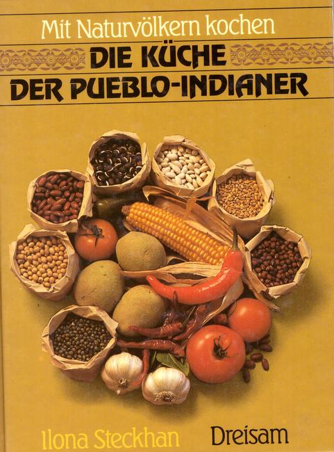 Steckhan, Ilona  Die Küche der Pueblo-Indianer 