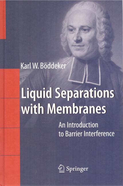 Böddeker, Karl W.  Liquid separations with membranes (An introduction to barrier interference) 