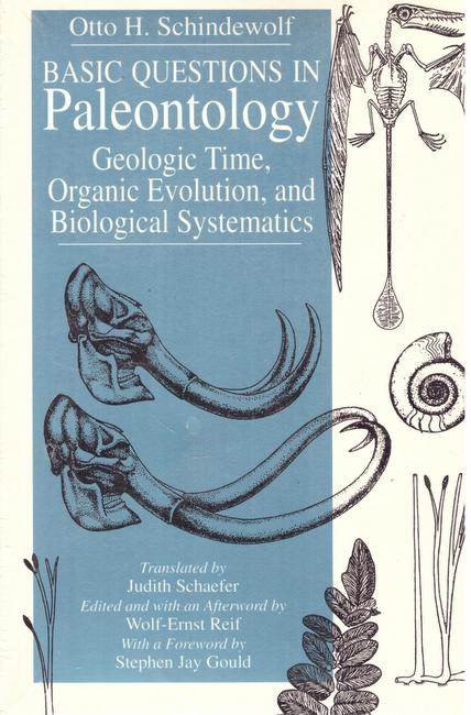 Schindewolf, Otto H.  Basic questions in paleontology (Geologic time, organic evolution, and biological systematics) 