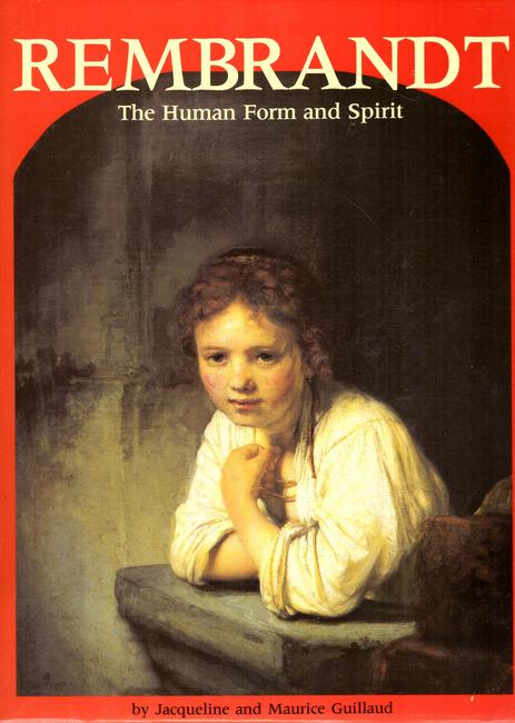 Guillaud, Jacqueline and Maurice  Rembrandt. The Human Form and Spirit 