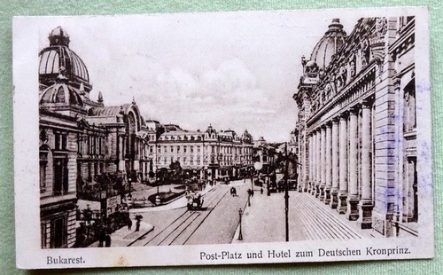   Ansichtskarte AK Bukarest. Post-Platz und Hotel zum Deutschen Kronprinz (Feldpost mit Stempel Soldatenheim Cöln, II. Bukarest) 