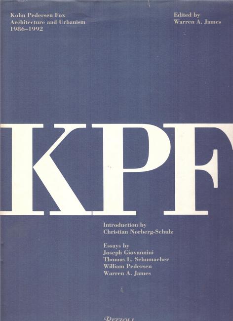 James, Warren A.  KPF. Kohn Pedersen Fox, Architecture and Urbanism 1986-1992 