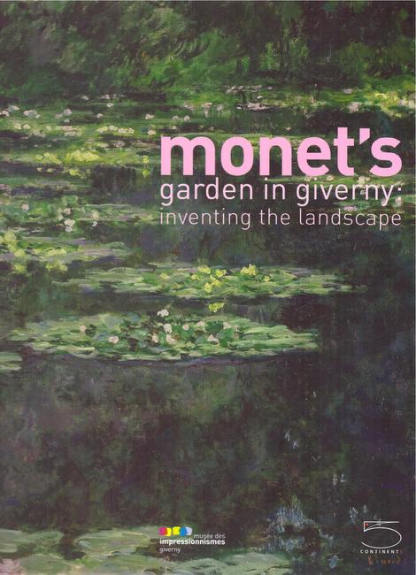Ferretti Bocquillon, Marina  Monet`s Garden in Giverny (Inventing the Landscape) 