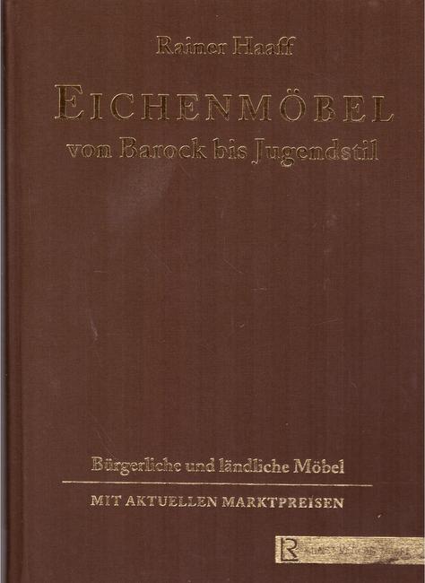 Haaff, Rainer  Eichenmöbel (Von Barock bis Jugendstil. Bürgerliche und ländliche Möbel) 